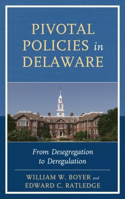 William W. Boyer, Edward C. Ratledge - Pivotal Policies in Delaware, E-bok