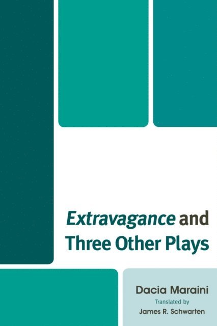 Dacia Maraini - Extravagance and Three Other Plays, E-bok