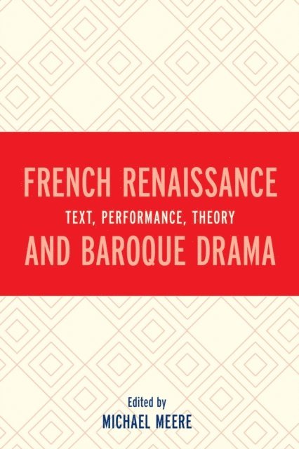 Michael Meere - French Renaissance and Baroque Drama, E-bok
