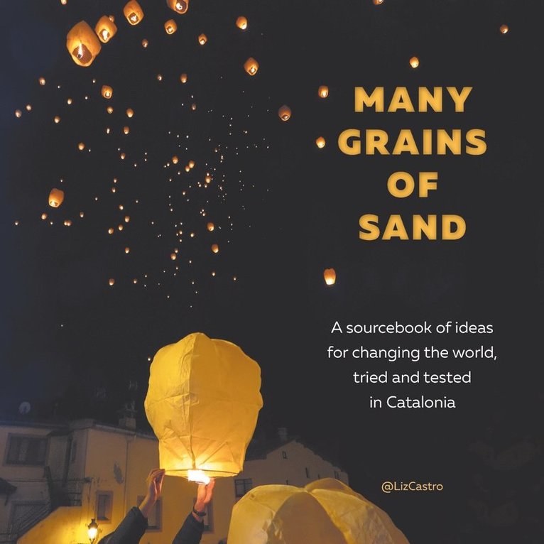 Liz Castro - Many Grains of Sand: A sourcebook of ideas for changing the world, tried and tested in Catalonia, Övrigt