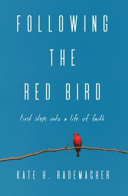 Kate H Rademacher - Following the Red Bird, Häftad. Tillgänglighet: Lägg i varukorg