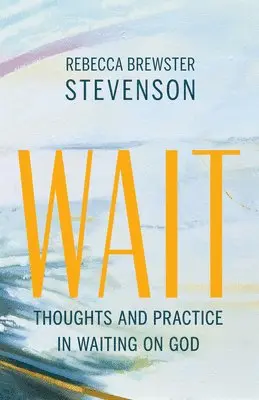 Rebecca Brewster Stevenson - Wait, Häftad. Tillgänglighet: Lägg i varukorg