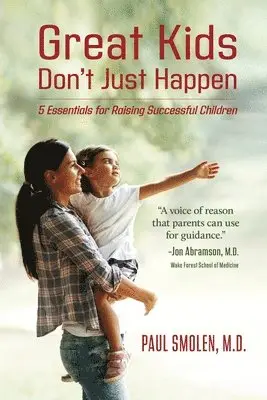 Paul Smolen - Great Kids Don't Just Happen, Häftad. Tillgänglighet: Lägg i varukorg