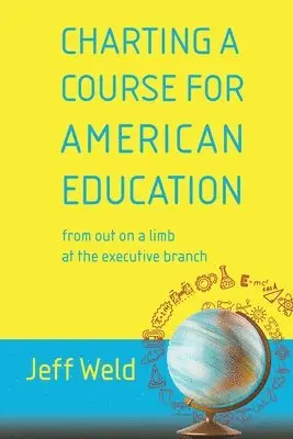 Jeff Weld - Charting a Course for American Education, Häftad. Tillgänglighet: Lägg i varukorg
