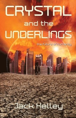 Jack Kelley - Crystal and the Underlings, Häftad