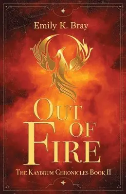 Emily K Bray - Out of Fire, Häftad. Tillgänglighet: Lägg i varukorg