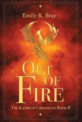 Emily K Bray - Out of Fire, Inbunden. Tillgänglighet: Lägg i varukorg