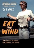 Dan Wake - Eat the Wind, Inbunden