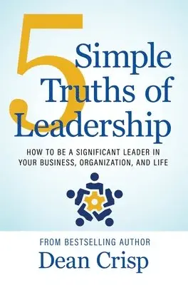 Dean Crisp - 5 Simple Truths of Leadership, Inbunden. Tillgänglighet: Lägg i varukorg
