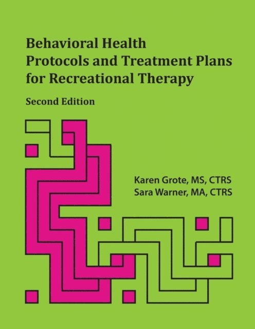 Karen Grote - Behavioral Health Protocols and Treatment Plans for Recreational Therapy, Second Edition, E-bok