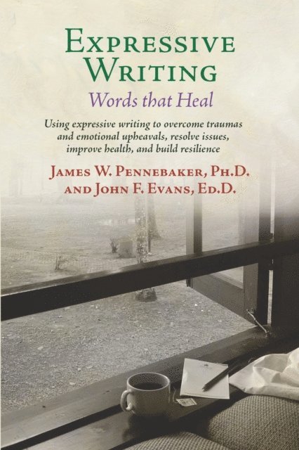 John F. Evans, James Pennebaker - Expressive Writing: Words that Heal, E-bok