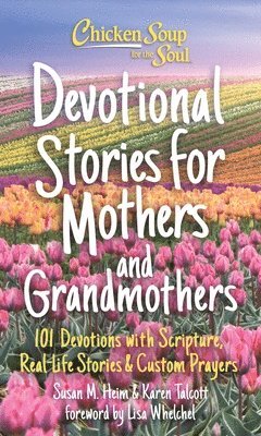 Chicken Soup for the Soul: Devotional Stories for Mothers and Grandmothers av Susan Heim, Karen Talcott