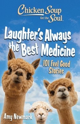 Amy Newmark - Chicken Soup for the Soul: Laughter's  Always the Best Medicine, Häftad