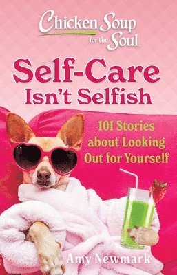 Amy Newmark - Chicken Soup for the Soul: Self-Care Isn't Selfish, Häftad