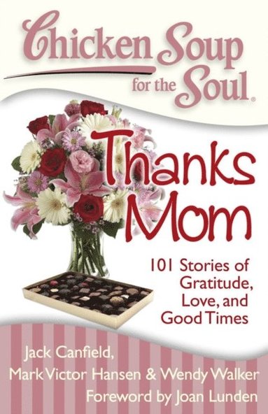 Wendy Walker, Mark Victor Hansen, Jack Canfield - Chicken Soup for the Soul: Thanks Mom, E-bok
