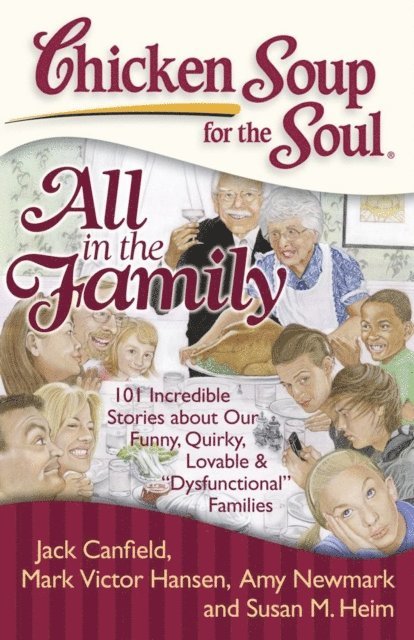 Susan M. Heim, Amy Newmark, Mark Victor Hansen, Jack Canfield - Chicken Soup for the Soul: All in the Family, E-bok