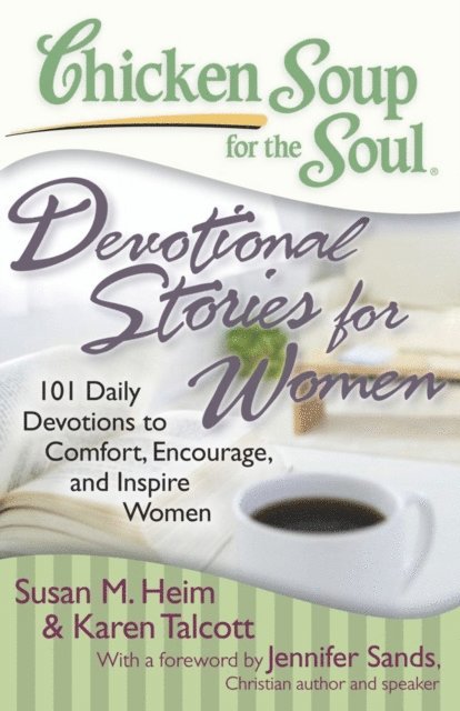 Karen C. Talcott, Susan M. Heim - Chicken Soup for the Soul: Devotional Stories for Women, E-bok