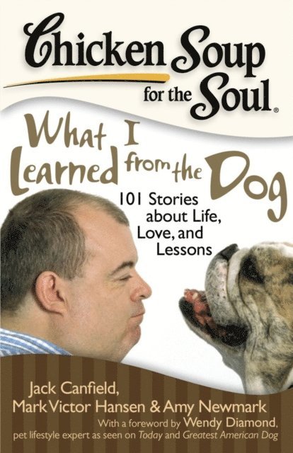 Amy Newmark, Mark Victor Hansen, Jack Canfield - Chicken Soup for the Soul: What I Learned from the Dog, E-bok