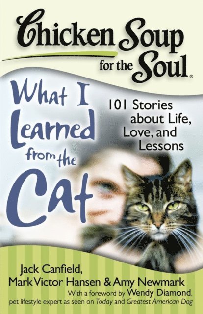 Amy Newmark, Mark Victor Hansen, Jack Canfield - Chicken Soup for the Soul: What I Learned from the Cat, E-bok