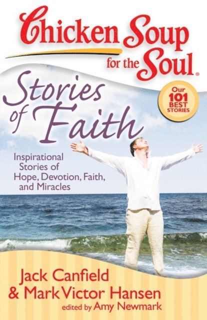 Amy Newmark, Mark Victor Hansen, Jack Canfield - Chicken Soup for the Soul: Stories of Faith, E-bok