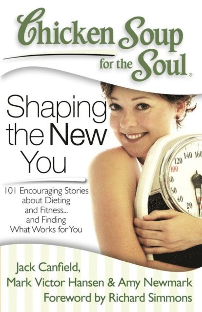 Amy Newmark, Mark Victor Hansen, Jack Canfield - Chicken Soup for the Soul: Shaping the New You, E-bok