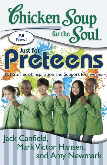 Amy Newmark, Mark Victor Hansen, Jack Canfield - Chicken Soup for the Soul: Just for Preteens, E-bok