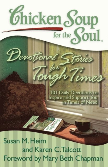 Karen C. Talcott, Susan M. Heim - Chicken Soup for the Soul: Devotional Stories for Tough Times, E-bok