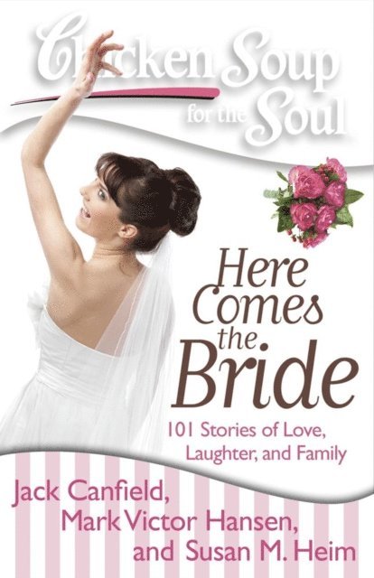 Susan M. Heim, Mark Victor Hansen, Jack Canfield - Chicken Soup for the Soul: Here Comes the Bride, E-bok