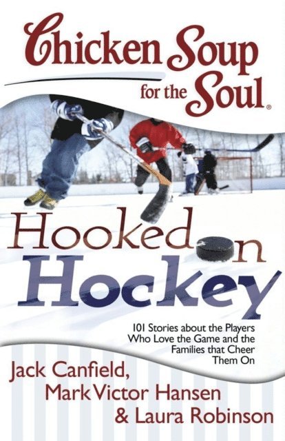 Laura Robinson, Mark Victor Hansen, Jack Canfield - Chicken Soup for the Soul: Hooked on Hockey, E-bok