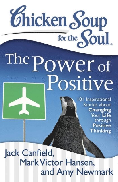 Amy Newmark, Mark Victor Hansen, Jack Canfield - Chicken Soup for the Soul: The Power of Positive, E-bok