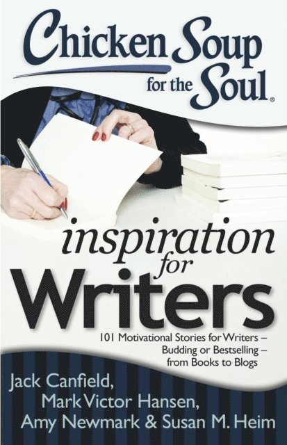 Susan M. Heim, Amy Newmark, Mark Victor Hansen, Jack Canfield - Chicken Soup for the Soul: Inspiration for Writers, E-bok
