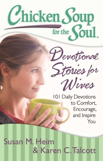 Karen C. Talcott, Susan M. Heim - Chicken Soup for the Soul: Devotional Stories for Wives, E-bok