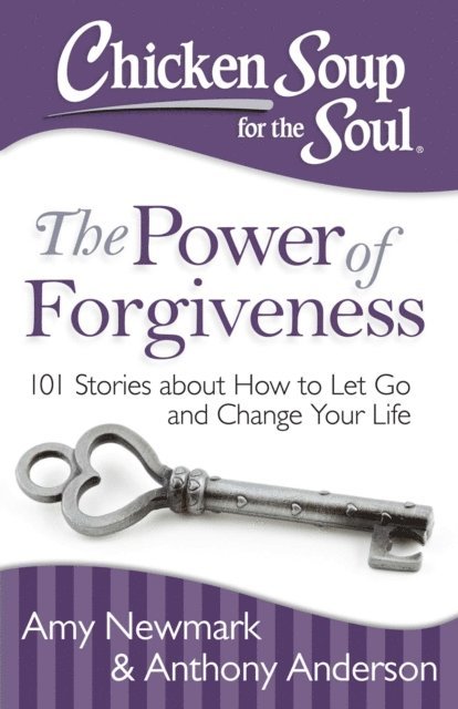 Anthony Anderson, Amy Newmark - Chicken Soup for the Soul: The Power of Forgiveness, E-bok