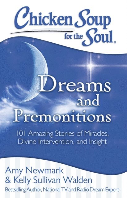 Kelly Sullivan Walden, Amy Newmark - Chicken Soup for the Soul: Dreams and Premonitions, E-bok