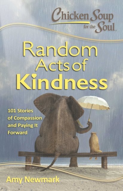 Amy Newmark - Chicken Soup for the Soul: Random Acts of Kindness, E-bok