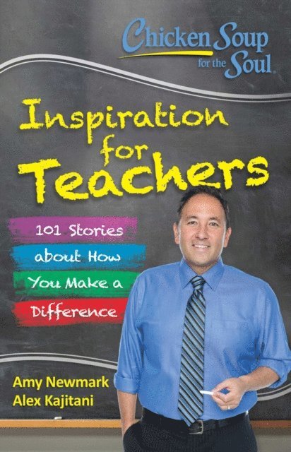 Alex Kajitani, Amy Newmark - Chicken Soup for the Soul:  Inspiration for Teachers, E-bok