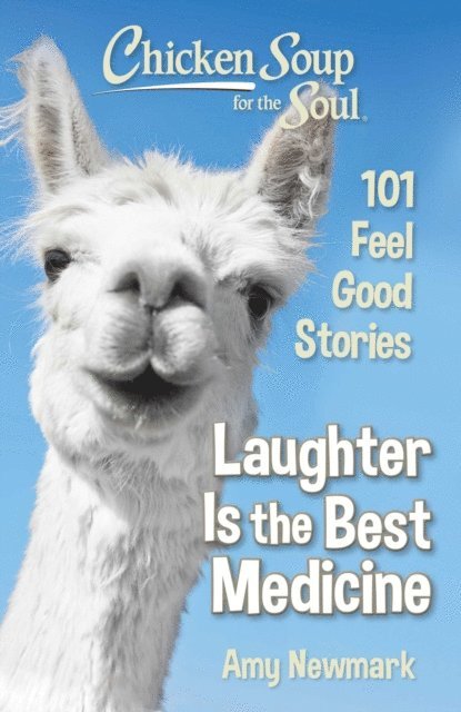 Amy Newmark - Chicken Soup for the Soul: Laughter Is the Best Medicine, E-bok