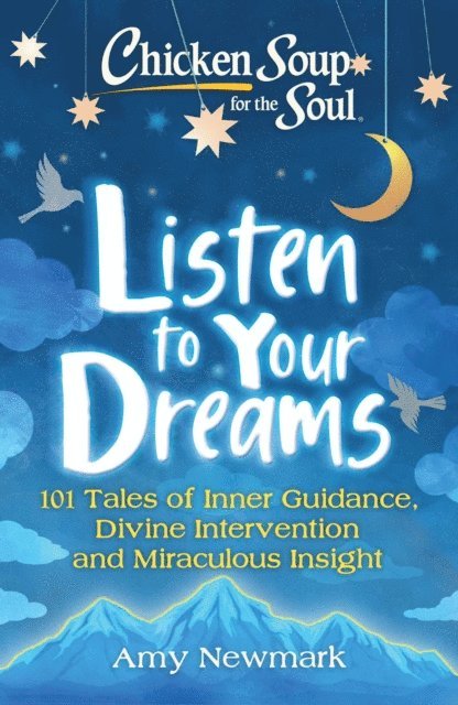 Amy Newmark - Chicken Soup for the Soul: Listen to Your Dreams, E-bok