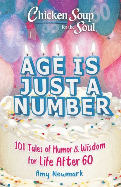 Amy Newmark - Chicken Soup for the Soul: Age Is Just a Number, E-bok