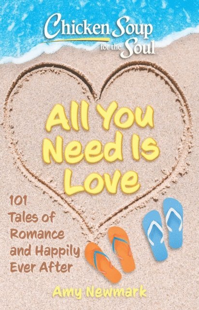 Amy Newmark - Chicken Soup for the Soul: All You Need Is Love, E-bok