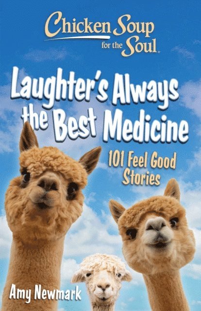 Amy Newmark - Chicken Soup for the Soul: Laughter's Always the Best Medicine, E-bok