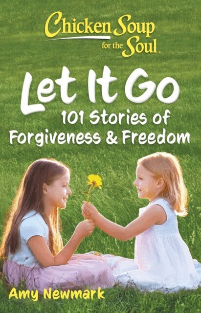 Amy Newmark - Chicken Soup for the Soul: Let It Go, E-bok