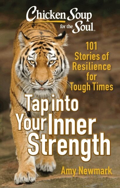 Amy Newmark - Chicken Soup for the Soul: Tap Into Your Inner Strength, E-bok