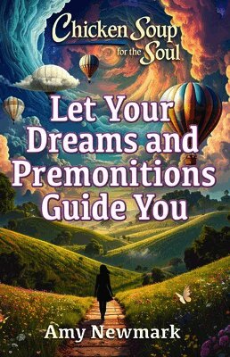 Amy Newmark - Chicken Soup for the Soul: Let Your Dreams and Premonitions Guide You, Häftad