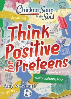 Amy Newmark - Chicken Soup for the Soul: Think Positive for Preteens, Häftad. Tillgänglighet: Lägg i varukorg