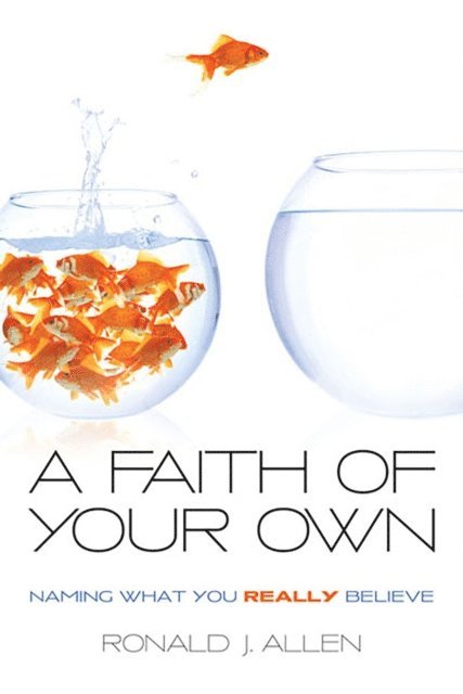 Ronald J. Allen - Faith of Your Own, E-bok