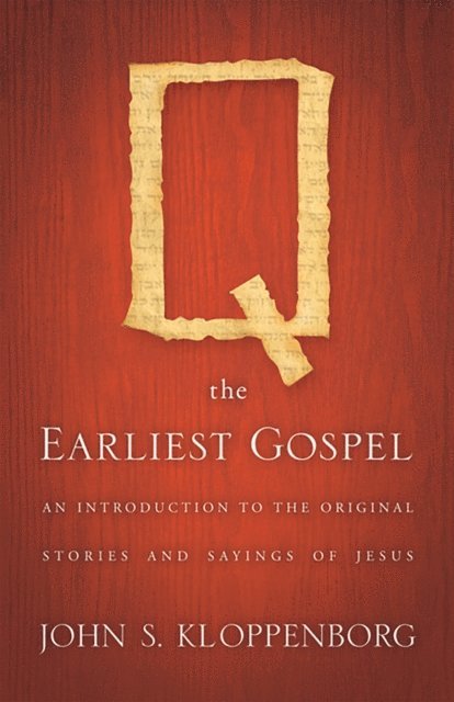 John S. Kloppenborg - Q, the Earliest Gospel, E-bok