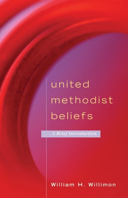 William H. Willimon - United Methodist Beliefs, E-bok