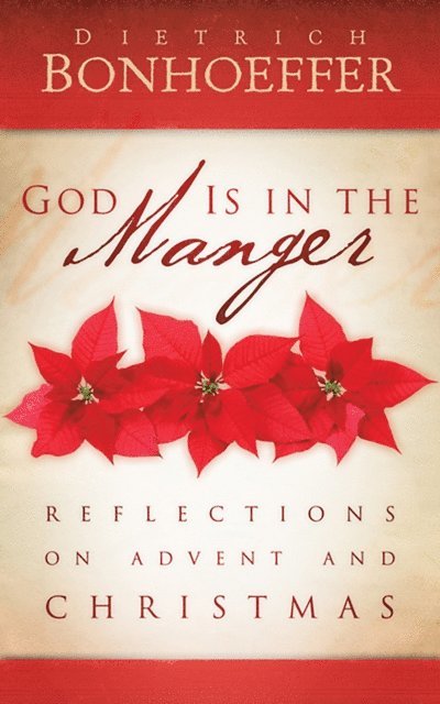 Dietrich Bonhoeffer - God Is in the Manger, E-bok