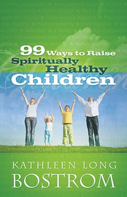 Kathleen Long Bostrom - 99 Ways to Raise Spiritually Healthy Children, E-bok